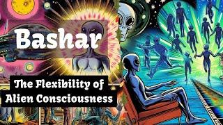 Bashar | The Flexibility of Alien Consciousness