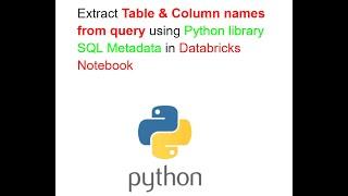 Extract Table & Column names from Query using Python SQL Metadata library in Databricks Notebook