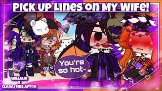 Pick Up Lines On My Wife ~ (13+!) ~ (William X Clara/Mrs.Afton) ~ Gacha Club ~ MY AU!