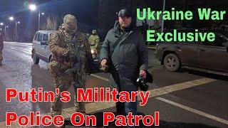 Putin's Military Police On Patrol In Ukraine War Zone. (EXCLUSIVE)