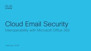 How To Secure Microsoft Office 365 with Cisco Cloud Email Security