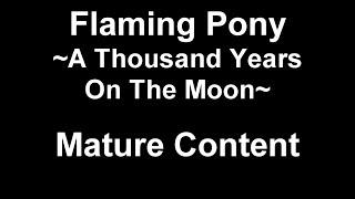 [MLP:FiM] Flaming Pony ~A Thousand Years On The Moon~