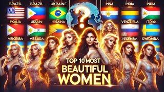 Top 10 Countries with the Most Beautiful Females