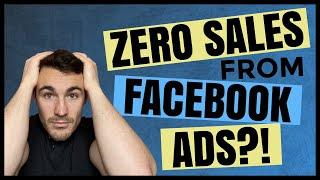Zero Sales from Facebook Ads?! Here's the Problem...