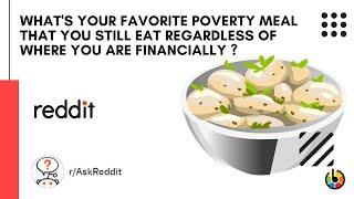  What's your favorite poverty meal that you still eat regardless of where you are financially?