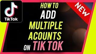 How to Add Multiple Accounts on TikTok