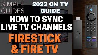 HOW to SYNC LIVE TV CHANNELS on FIRESTICK or FIRE TV GUIDE! 2023!
