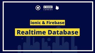 Ionic Firebase Tutorial - Working with Realtime Database - codesundar