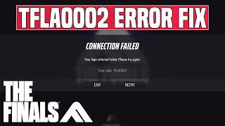How to Fix The Finals "Connection Failed" Error TFLA0002 | 2024 Tutorial