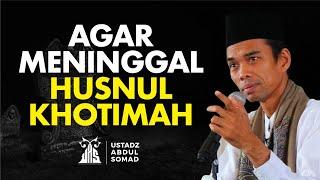 Tanamkan Ini Agar Kamu Meninggal dalam Keadaan Husnul Khotimah -Ustadz Abdul Somad | religiOne tvOne