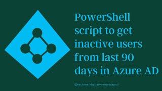 PowerShell script to get inactive users from last 90 days in Azure AD