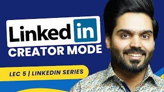 Maximize Your LinkedIn Impact: Mastering Creator Mode - Part 5 of the Series