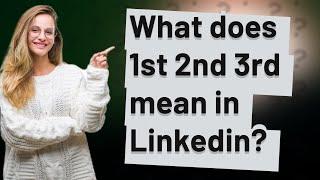 What does 1st 2nd 3rd mean in Linkedin?