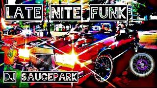 Late Nite Funk [Full Mixtape] #DJSaucePark