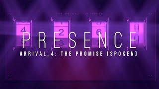 PRESENCE PROJECT - THE ARRIVAL_5: THE PROMISE