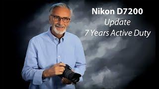 Nikon D7200 Update - 7 years Active Duty