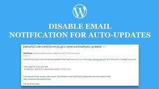 How to disable email Notification after an auto-updates of plugins, themes, or WordPress core?