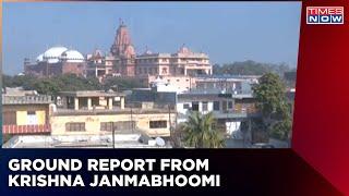 Ground Report From Mathura As Court Orders Survey If Idgah Mosque | Krishna Janmabhoomi Case