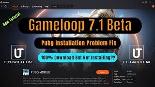 Gameloop 7.1 Beta PUBG  Mobile | Installation Problem Fix 1.5