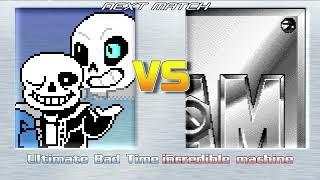 Ultimate Bad Time Sans vs Incredible Machine. MUGEN