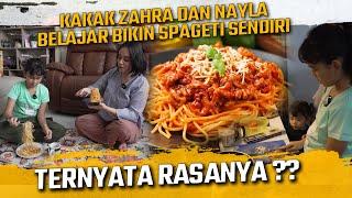 KAKAK ZAHRA BELAJAR BIKIN SPAGETI SENDIRI DI TEMANI NAYLA !!