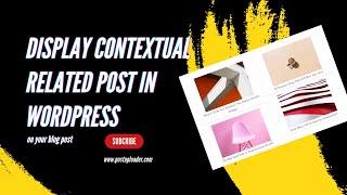 How to Display Contextual Related Posts on Your Wordpress Blog Post? Easy Steps