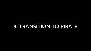 4. Transition to Pirate