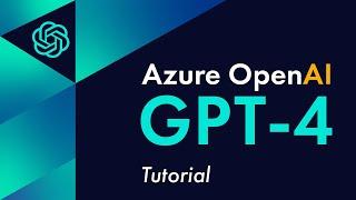 Azure OpenAI GPT-4 Tutorial