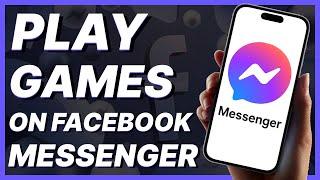 How To Play Games On Facebook Messenger (2024)