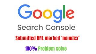 Submitted URL marked ‘noindex’ problem solve 100% | Index Coverage Issues 2021