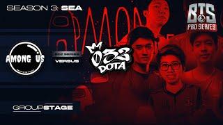 Among Us vs 032 Dota Game 1 (BO2) | BTS Pro Series S3: SEA