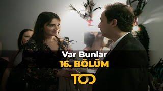 Var Bunlar 16. Bölüm