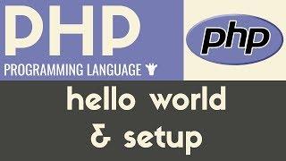 Hello World & Setup | PHP | Tutorial 4