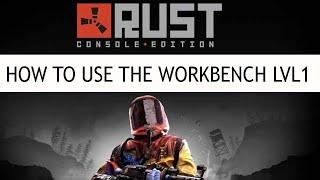 RUST Console Edition. HOW TO USE WORKBENCH LEVEL 1.