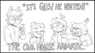 "It's Gus! He vented!!" || THE OWL HOUSE ANIMATIC