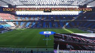 STADIUM GIUSEPPE MEAZZA AND SAN SIRO (REWORKED) FIXED BLACK SCREEN - PES 2021 & FOOTBALL LIFE