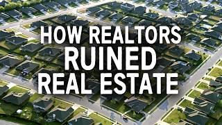 Have Real Estate Agents Ruined Real Estate?