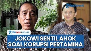 Jokowi Senggol Ahok soal Korupsi Pertamina Patra Niaga, Singgung Peran Pengawasan Komisaris Utama