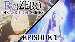 Re:ZERO Abridged: Episode 1 [RE:UPLOADED]