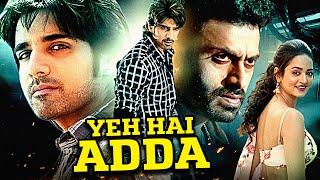 Yeh Hai Adda | Shanvi Srivastava & Sushant Superhit South Action Hindi Dubbed Movie | Dev Gill