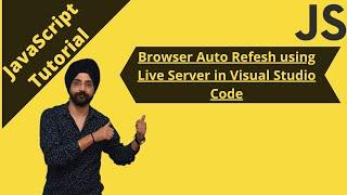 26. How to Setup LiveServer in Visual Studio Code| Auto Refresh| JavaScript tutorial for beginners.