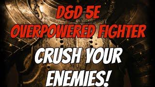 D&D 5e Overpowered Fighter - Crush your Enemies with Unearthed Arcana!