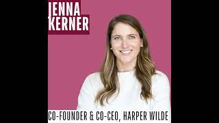 126: Jenna Kerner | Co-Founder & Co-CEO, Harper Wilde
