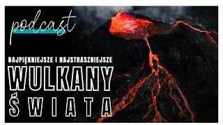 Najpiękniejsze i najstraszniejsze wulkany świata