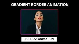 Gradient Border Animation using Pure CSS