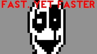 GASTER'S THEME, EXCEPT IT KEEPS GETTING FASTER