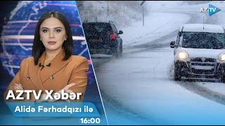 Alidə Fərhadqızı ilə AZTV XƏBƏR (16:00) | 15.12.2024