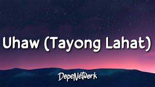 Dilaw - Uhaw (Tayong Lahat)(Lyrics)