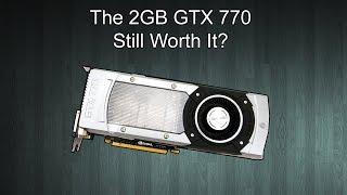 Is The 2GB GTX 770 Still Worth Buying?