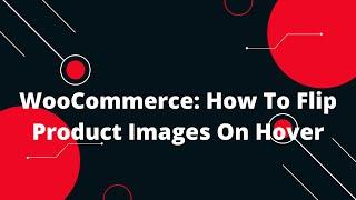 WooCommerce: How To Flip Product Images On Hover